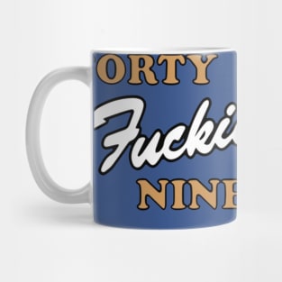 Forty fucking niners  gift Mug